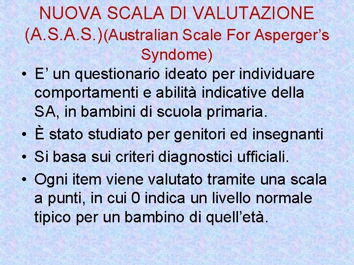 NUOVA SCALA DI VALUTAZIONE (A. S. )(Australian Scale For Asperger’s • • Syndome) E’