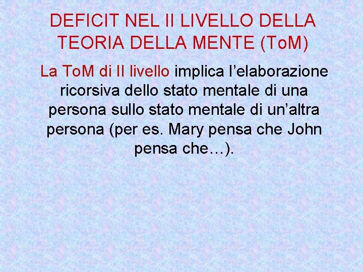 DEFICIT NEL II LIVELLO DELLA TEORIA DELLA MENTE (To. M) La To. M di