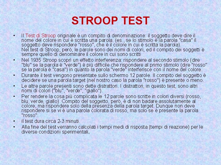 STROOP TEST • • Il Test di Stroop originale è un compito di denominazione: