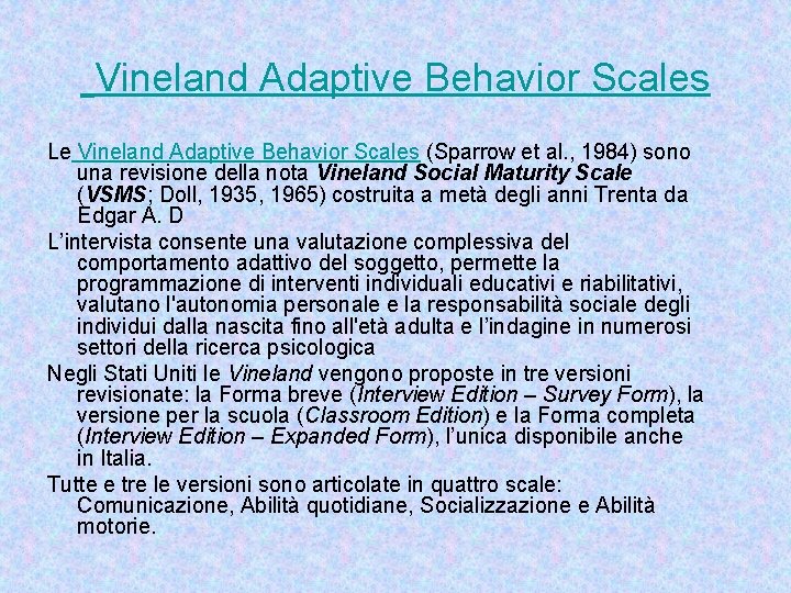 Vineland Adaptive Behavior Scales Le Vineland Adaptive Behavior Scales (Sparrow et al. , 1984)