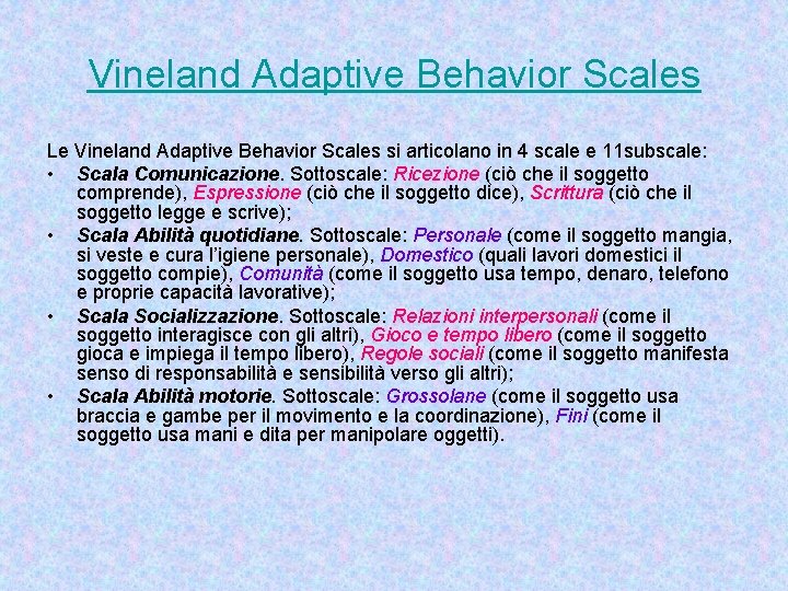 Vineland Adaptive Behavior Scales Le Vineland Adaptive Behavior Scales si articolano in 4 scale