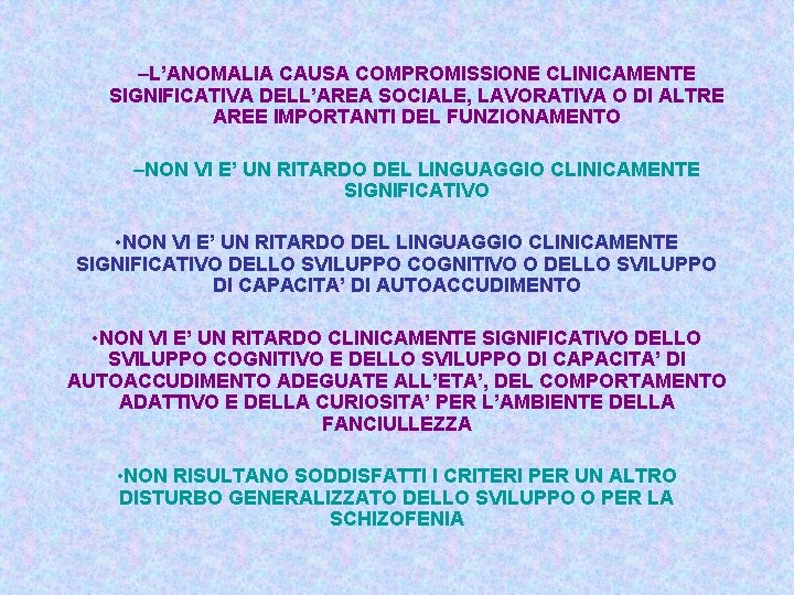 –L’ANOMALIA CAUSA COMPROMISSIONE CLINICAMENTE SIGNIFICATIVA DELL’AREA SOCIALE, LAVORATIVA O DI ALTRE AREE IMPORTANTI DEL