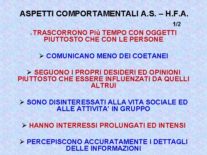 ASPETTI COMPORTAMENTALI A. S. – H. F. A. 1/2 Ø TRASCORRONO Più TEMPO CON