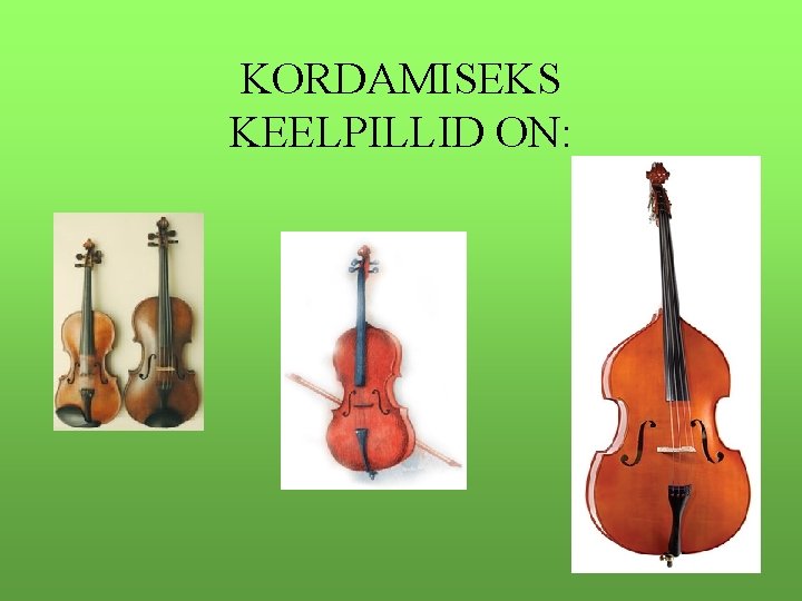 KORDAMISEKS KEELPILLID ON: 