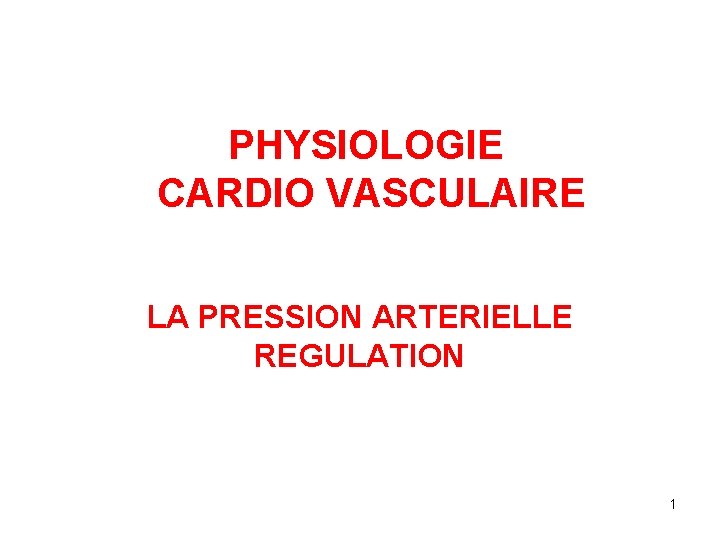 PHYSIOLOGIE CARDIO VASCULAIRE LA PRESSION ARTERIELLE REGULATION 1 