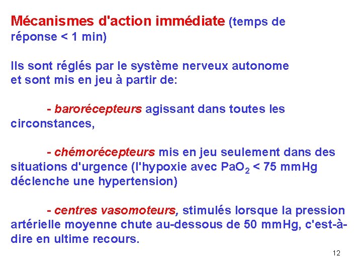 Mécanismes d'action immédiate (temps de réponse < 1 min) Ils sont réglés par le