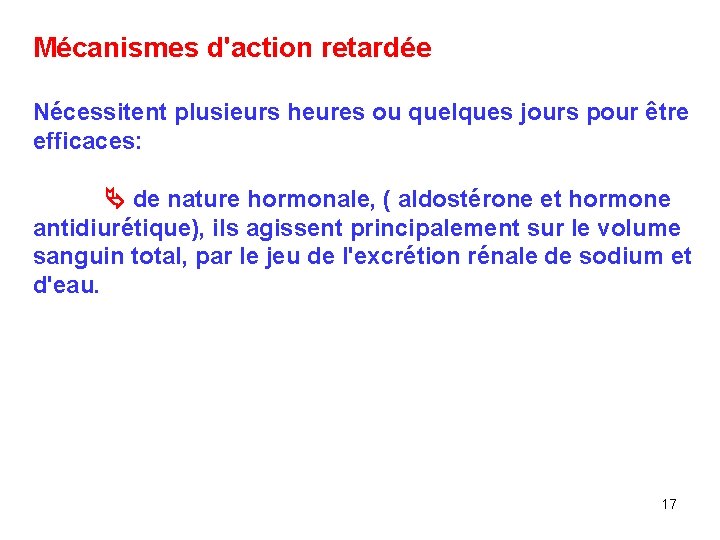 Mécanismes d'action retardée Nécessitent plusieurs heures ou quelques jours pour être efficaces: de nature