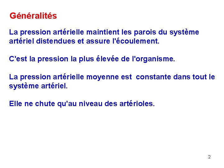 Généralités La pression artérielle maintient les parois du système artériel distendues et assure l'écoulement.