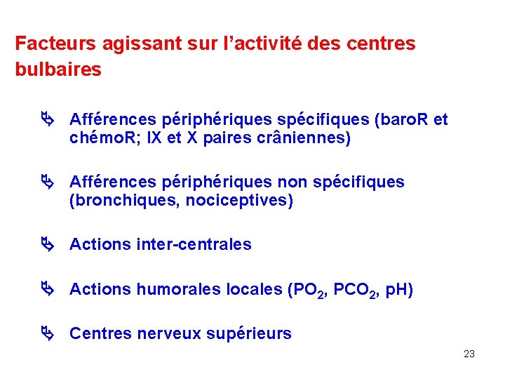 Facteurs agissant sur l’activité des centres bulbaires Afférences périphériques spécifiques (baro. R et chémo.