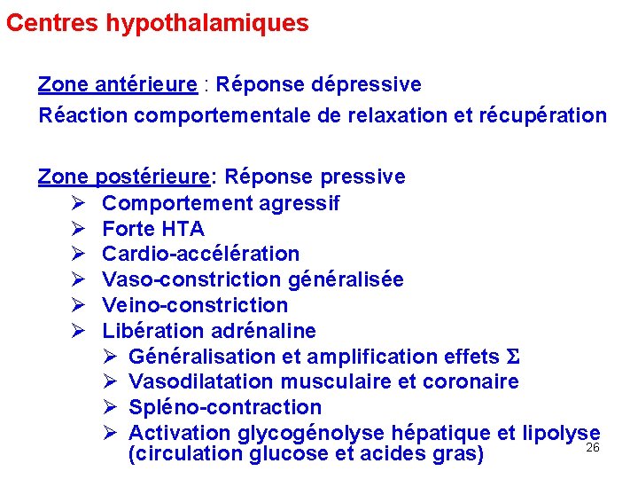 Centres hypothalamiques Zone antérieure : Réponse dépressive Réaction comportementale de relaxation et récupération Zone