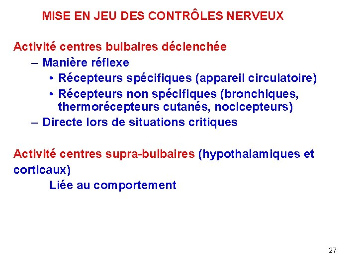 MISE EN JEU DES CONTRÔLES NERVEUX Activité centres bulbaires déclenchée – Manière réflexe •