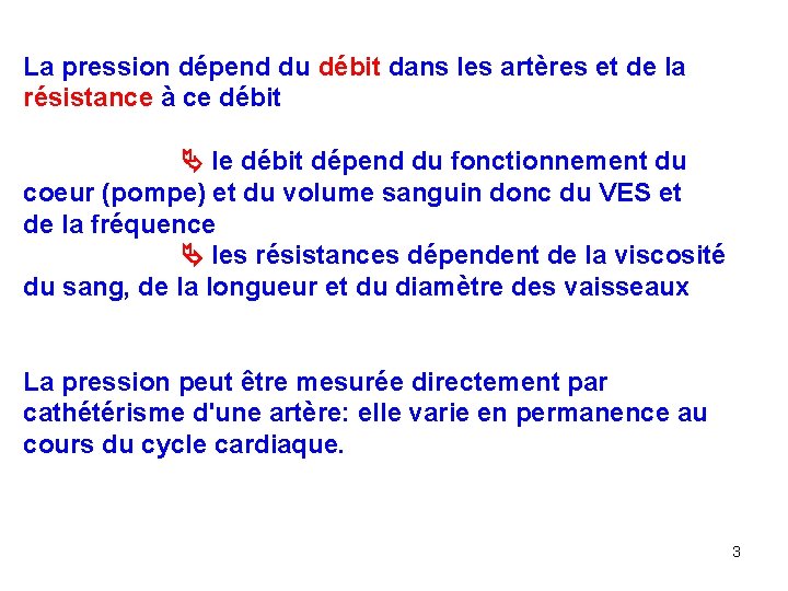 La pression dépend du débit dans les artères et de la résistance à ce