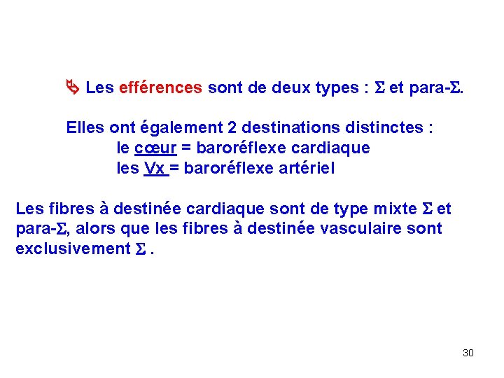  Les efférences sont de deux types : et para-. Elles ont également 2