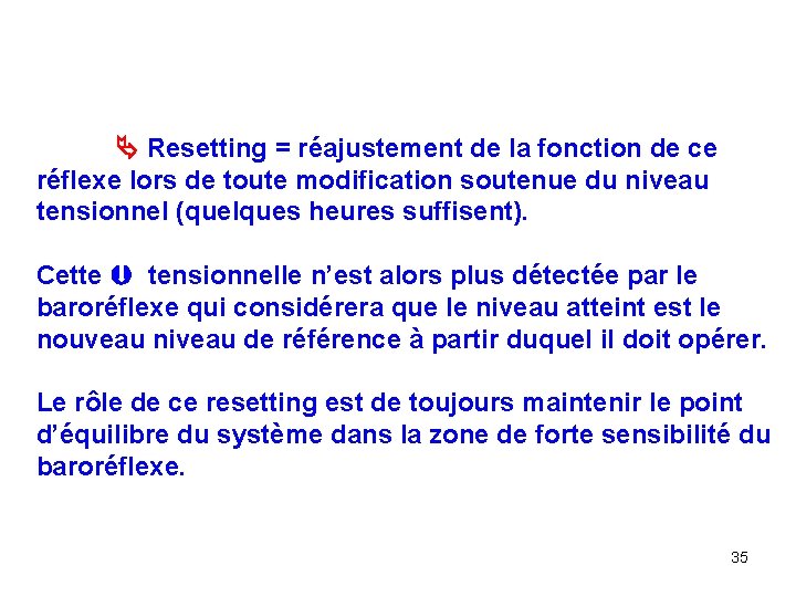  Resetting = réajustement de la fonction de ce réflexe lors de toute modification