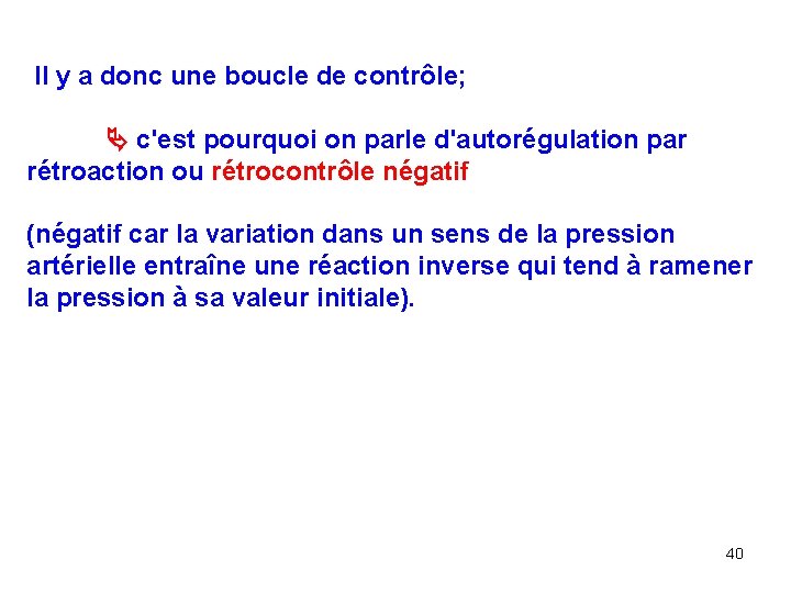  Il y a donc une boucle de contrôle; c'est pourquoi on parle d'autorégulation