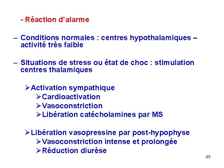 - Réaction d’alarme – Conditions normales : centres hypothalamiques – activité très faible –