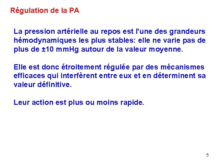 Régulation de la PA La pression artérielle au repos est l'une des grandeurs hémodynamiques