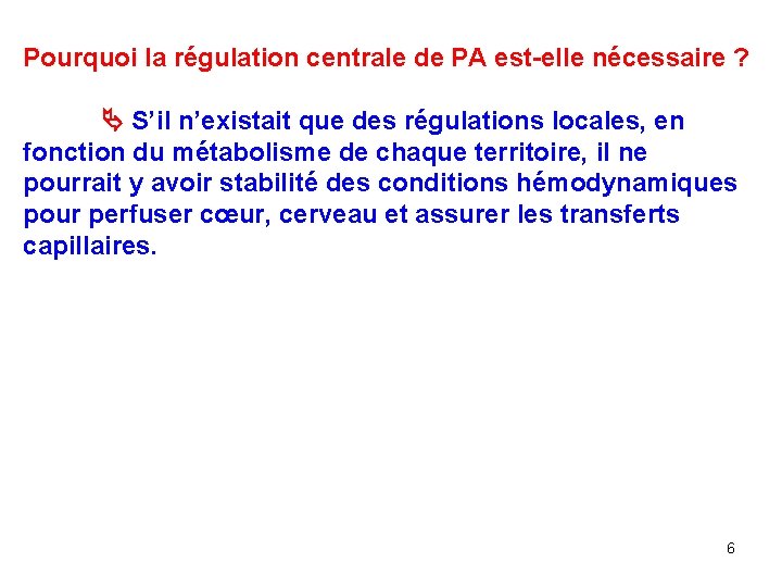 Pourquoi la régulation centrale de PA est-elle nécessaire ? S’il n’existait que des régulations