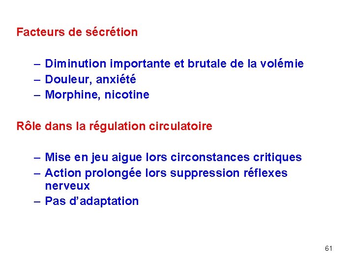 Facteurs de sécrétion – Diminution importante et brutale de la volémie – Douleur, anxiété