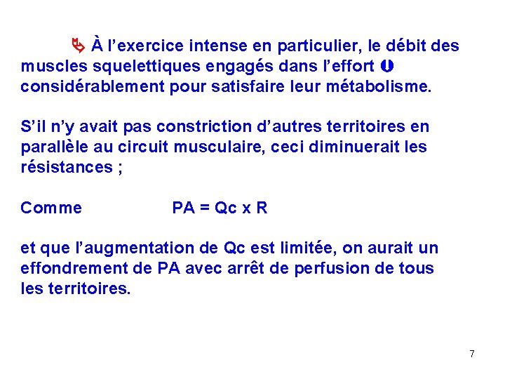  À l’exercice intense en particulier, le débit des muscles squelettiques engagés dans l’effort