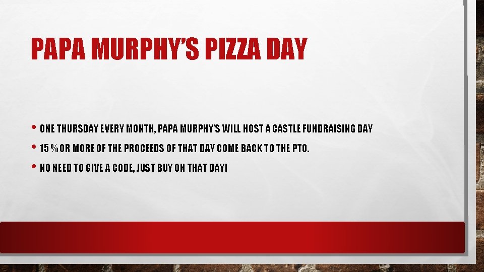 PAPA MURPHY’S PIZZA DAY • ONE THURSDAY EVERY MONTH, PAPA MURPHY’S WILL HOST A