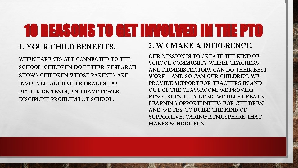 10 REASONS TO GET INVOLVED IN THE PTO 1. YOUR CHILD BENEFITS. WHEN PARENTS