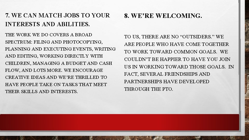 7. WE CAN MATCH JOBS TO YOUR INTERESTS AND ABILITIES. 8. WE’RE WELCOMING. THE