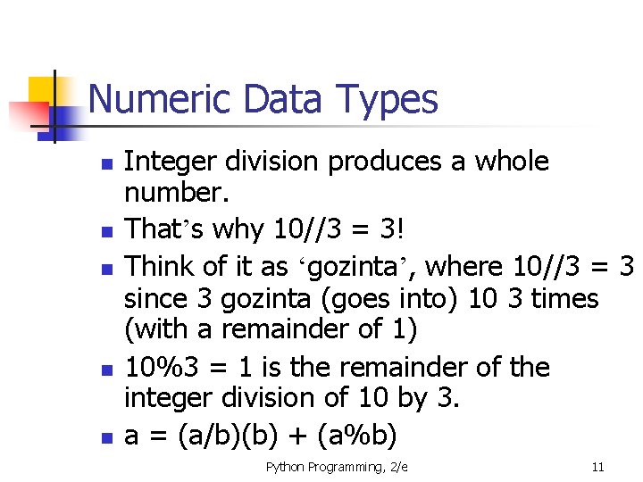 Numeric Data Types n n n Integer division produces a whole number. That’s why