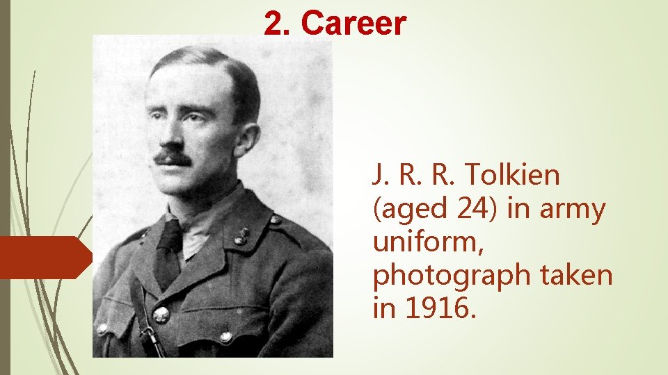 2. Career J. R. R. Tolkien (aged 24) in army uniform, photograph taken in