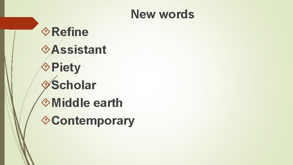 New words Refine Assistant Piety Scholar Middle earth Contemporary 