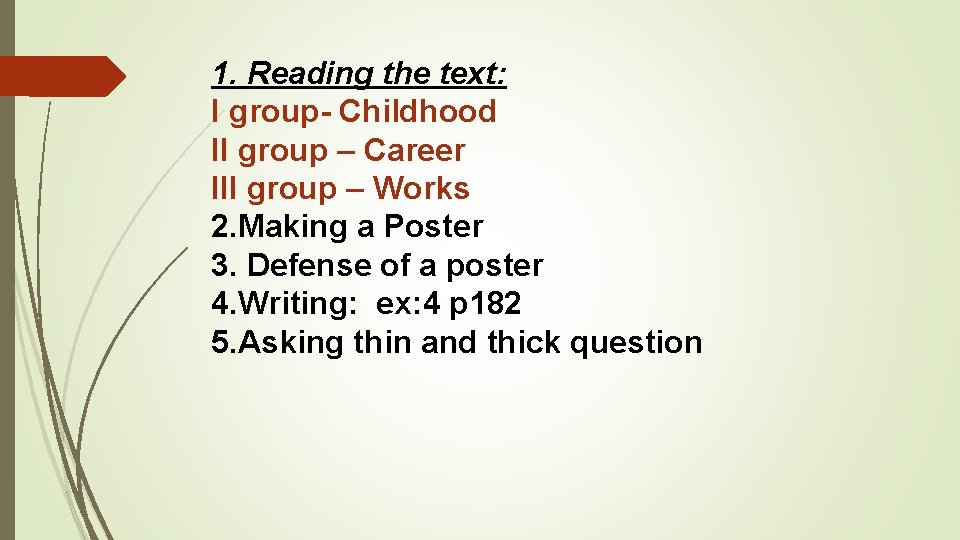 1. Reading the text: I group- Childhood II group – Career III group –