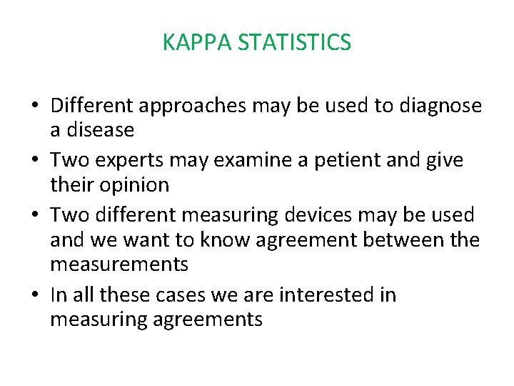 KAPPA STATISTICS • Different approaches may be used to diagnose a disease • Two KAPPA STATISTICS • Different approaches may be used to diagnose a disease • Two