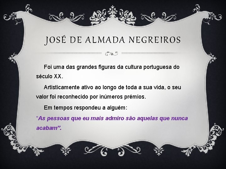JOSÉ DE ALMADA NEGREIROS Foi uma das grandes figuras da cultura portuguesa do século
