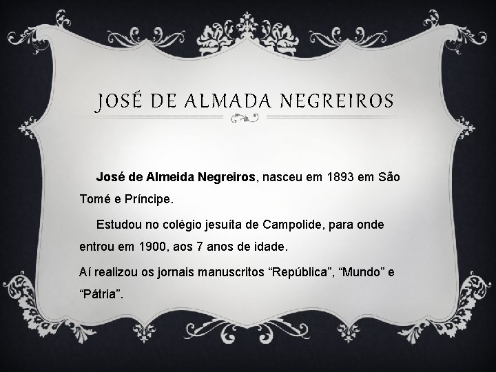 JOSÉ DE ALMADA NEGREIROS José de Almeida Negreiros, nasceu em 1893 em São Tomé