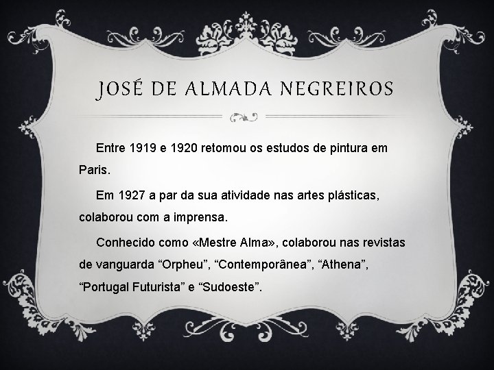 JOSÉ DE ALMADA NEGREIROS Entre 1919 e 1920 retomou os estudos de pintura em