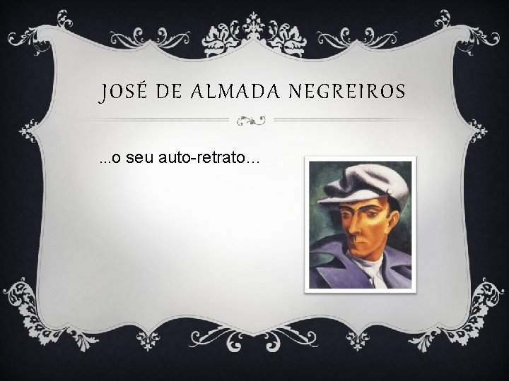 JOSÉ DE ALMADA NEGREIROS …o seu auto-retrato… 