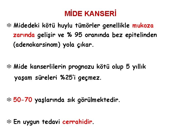 MİDE KANSERİ T Midedeki kötü huylu tümörler genellikle mukoza zarında gelişir ve % 95 MİDE KANSERİ T Midedeki kötü huylu tümörler genellikle mukoza zarında gelişir ve % 95