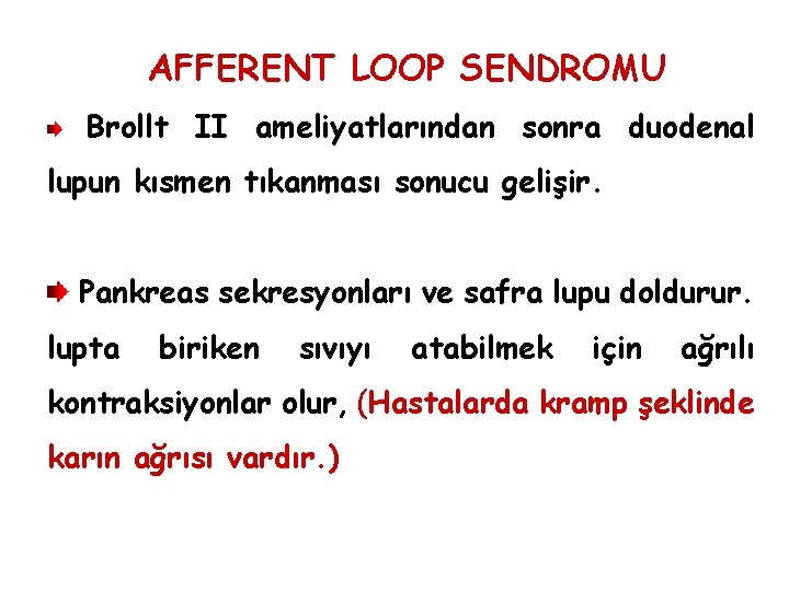 AFFERENT LOOP SENDROMU Brollt II ameliyatlarından sonra duodenal lupun kısmen tıkanması sonucu gelişir. Pankreas AFFERENT LOOP SENDROMU Brollt II ameliyatlarından sonra duodenal lupun kısmen tıkanması sonucu gelişir. Pankreas