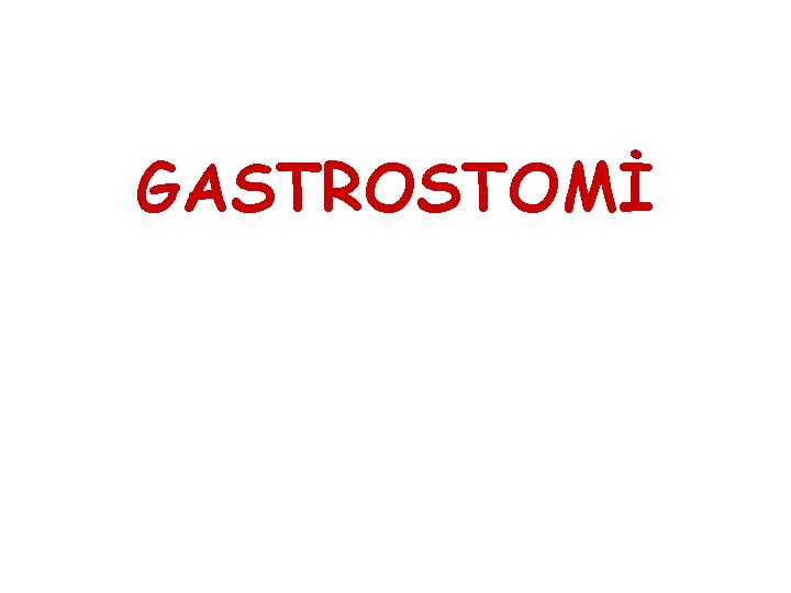 GASTROSTOMİ GASTROSTOMİ