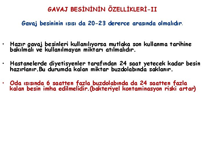 GAVAJ BESİNİNİN ÖZELLİKLERİ-II Gavaj besininin ısısı da 20 -23 dererce arasında olmalıdır. • Hazır GAVAJ BESİNİNİN ÖZELLİKLERİ-II Gavaj besininin ısısı da 20 -23 dererce arasında olmalıdır. • Hazır