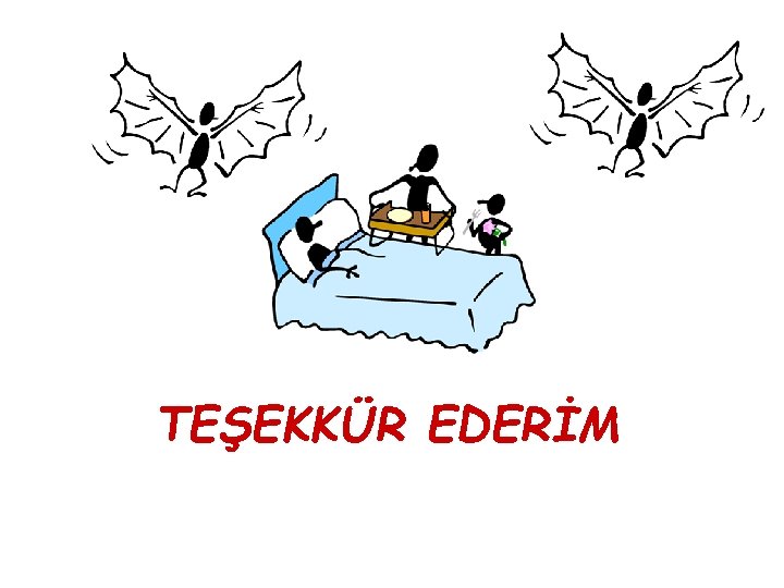 TEŞEKKÜR EDERİM TEŞEKKÜR EDERİM