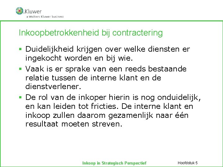 Inkoopbetrokkenheid bij contractering § Duidelijkheid krijgen over welke diensten er ingekocht worden en bij