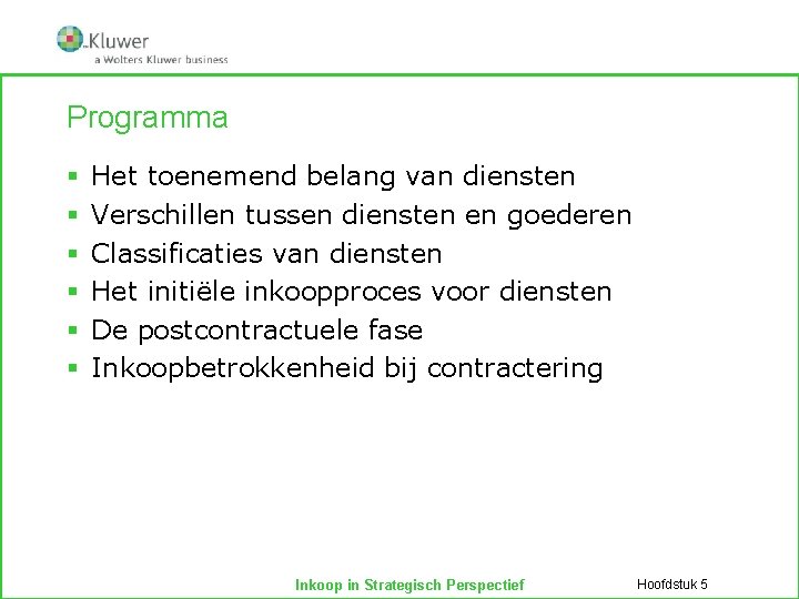 Programma § § § Het toenemend belang van diensten Verschillen tussen diensten en goederen