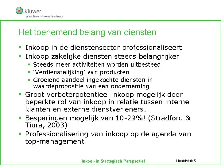 Het toenemend belang van diensten § Inkoop in de dienstensector professionaliseert § Inkoop zakelijke