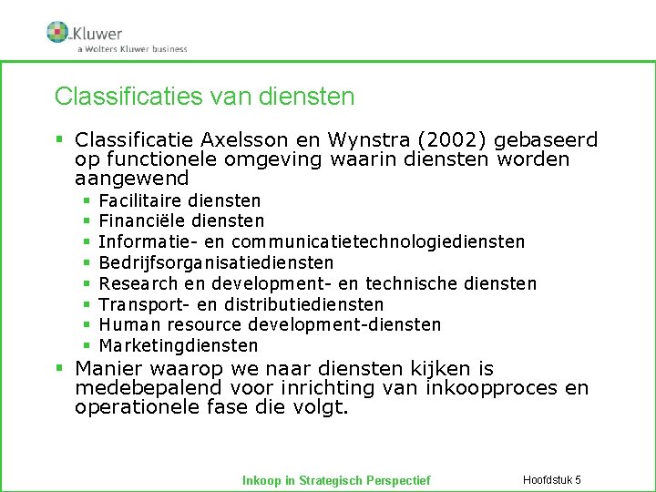 Classificaties van diensten § Classificatie Axelsson en Wynstra (2002) gebaseerd op functionele omgeving waarin