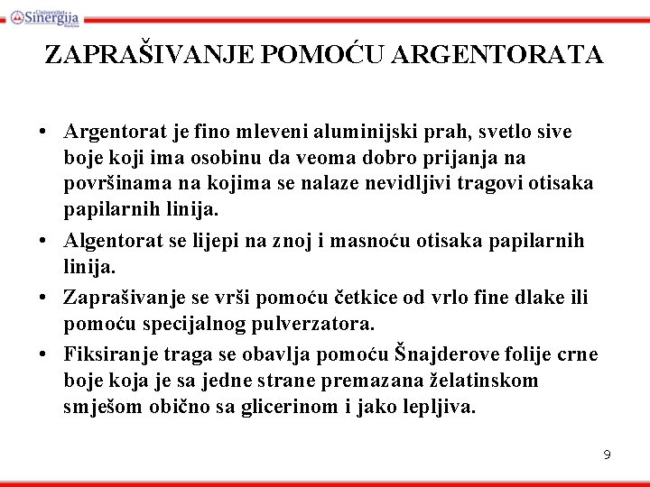 ZAPRAŠIVANJE POMOĆU ARGENTORATA • Argentorat je fino mleveni aluminijski prah, svetlo sive boje koji