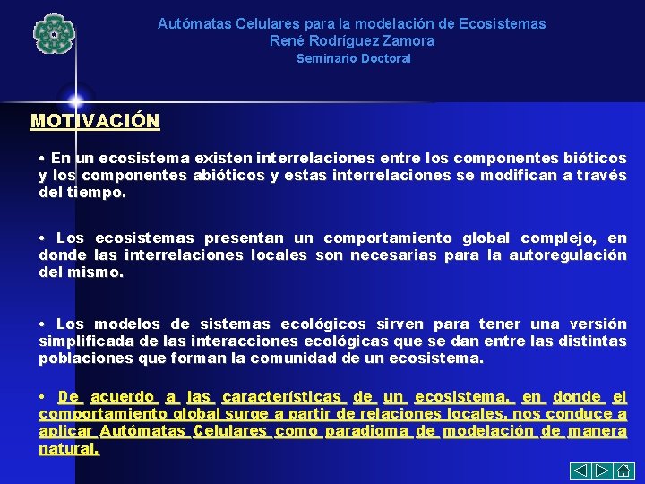 Autómatas Celulares para la modelación de Ecosistemas René Rodríguez Zamora Seminario Doctoral MOTIVACIÓN •