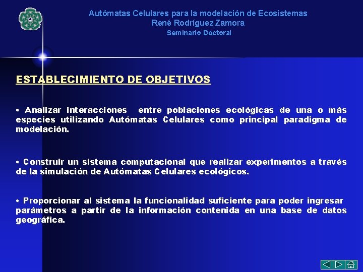 Autómatas Celulares para la modelación de Ecosistemas René Rodríguez Zamora Seminario Doctoral ESTABLECIMIENTO DE