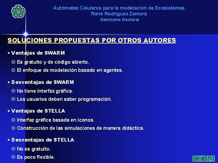 Autómatas Celulares para la modelación de Ecosistemas René Rodríguez Zamora Seminario Doctoral SOLUCIONES PROPUESTAS