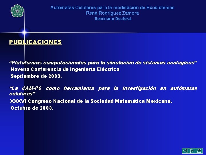 Autómatas Celulares para la modelación de Ecosistemas René Rodríguez Zamora Seminario Doctoral PUBLICACIONES “Plataformas